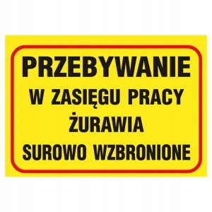 UWAGA STREFA PRACY ŻURAWIA przebywanie w zasięgu surowo wzbronione 250x350