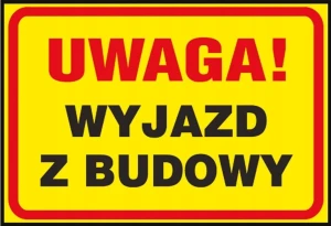 UWAGA! WYJAZD Z BUDOWY 250x350 ZNAK PVC tabliczka
