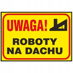 UWAGA ! ROBOTY NA DACHU tablica budowlana 250x350