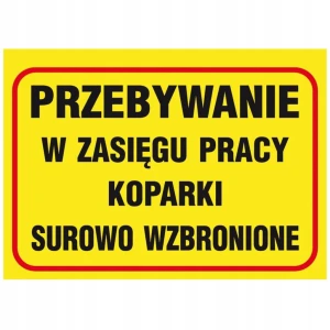 UWAGA STREFA PRACY KOPARKI przebywanie w zasięgu surowo wzbronione 250x350