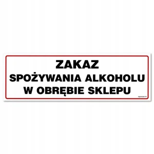 ZAKAZ SPOŻYWANIA ALKOHOLU W OBRĘBIE SKLEPU tabliczka PVC 300x100mm znak BHP