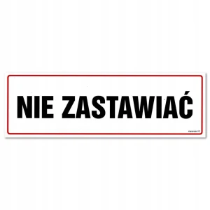 NIE ZASTAWIAĆ tabliczka PVC 300x100 mm znak informacyjny BHP