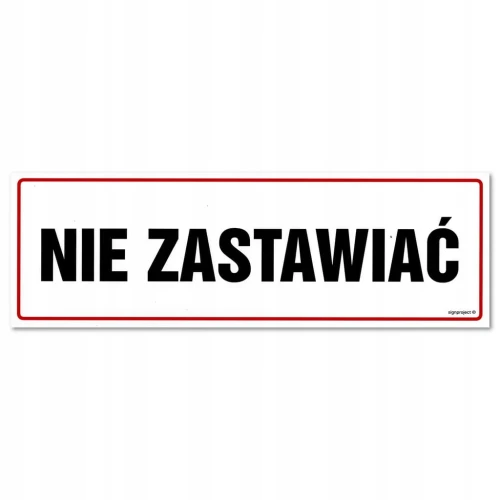 NIE ZASTAWIAĆ tabliczka PVC 300x100 mm znak informacyjny BHP
