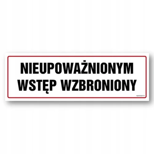 NIEUPOWAŻNIONYM WSTĘP WZBRONIONY tabliczka 300x100 mm znak informacyjny BHP